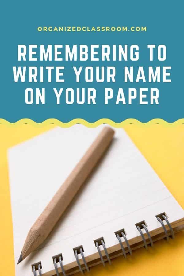 How many times during the day do you have to remind your students to write their name on their paper? This might help for the littles.