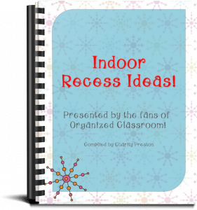 Thanks so much to all the fans at Organized Classroom’s Facebook page for sharing 30 ideas for what they do during indoor recess! Stop by and grab your freebie!